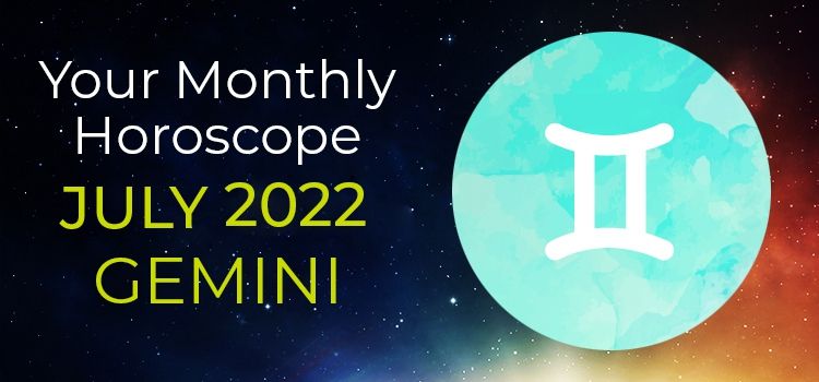 Gemini July 2022 Monthly Horoscope Predictions | Gemini July 2022 Horoscope