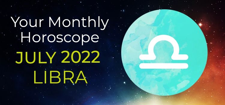 Libra July 2022 Monthly Horoscope Predictions | Libra July 2022 Horoscope Libra July 2022 Monthly Horoscope Predictions | Libra July 2022 Horoscope