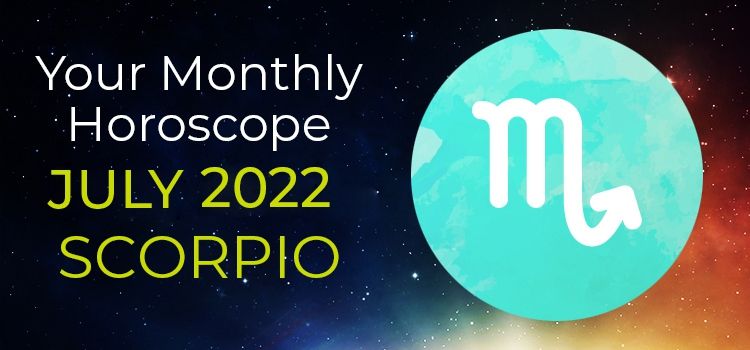 Scorpio July 2022 Monthly Horoscope Predictions | Scorpio July 2022 Horoscope Scorpio July 2022 Monthly Horoscope Predictions | Scorpio July 2022 Horoscope