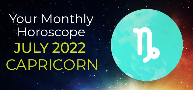 Capricorn July 2022 Monthly Horoscope Predictions | Capricorn July 2022 Horoscope Capricorn July 2022 Monthly Horoscope Predictions | Capricorn July 2022 Horoscope