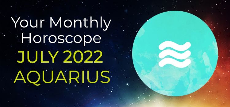 Aquarius July 2022 Monthly Horoscope Predictions | Aquarius July 2022 Horoscope Aquarius July 2022 Monthly Horoscope Predictions | Aquarius July 2022 Horoscope