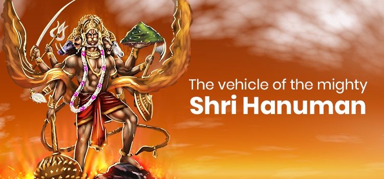 The Vehicle of the Mighty Shri Hanuman The Vehicle of the Mighty Shri Hanuman