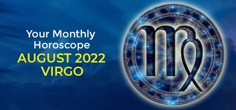 Virgo August 2022 Monthly Horoscope Predictions | Virgo August 2022 Horoscope