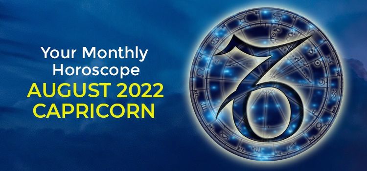 Capricorn August 2022 Monthly Horoscope Predictions | Capricorn August 2022 Horoscope