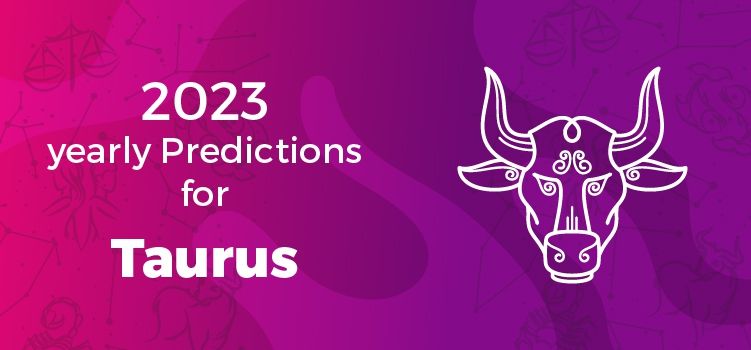 Taurus Horoscope 2023 | Taurus Yearly Horoscope Predictions 2023