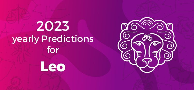 Leo Horoscope 2023 | Leo Yearly Horoscope Predictions 2023