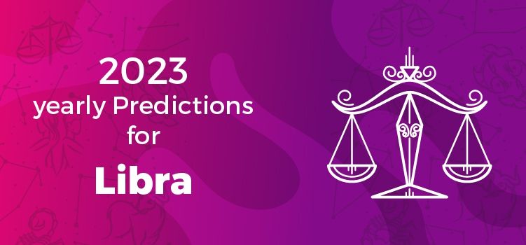 Libra Horoscope 2023 | Libra Yearly Horoscope Predictions 2023