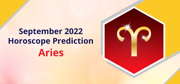 Aries September 2022 Monthly Horoscope Predictions | Aries September 2022 Horoscope