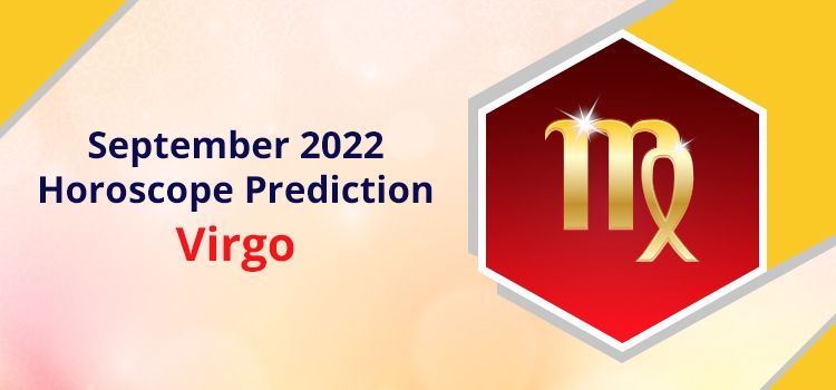 Virgo September 2022 Monthly Horoscope Predictions | Virgo September 2022 Horoscope