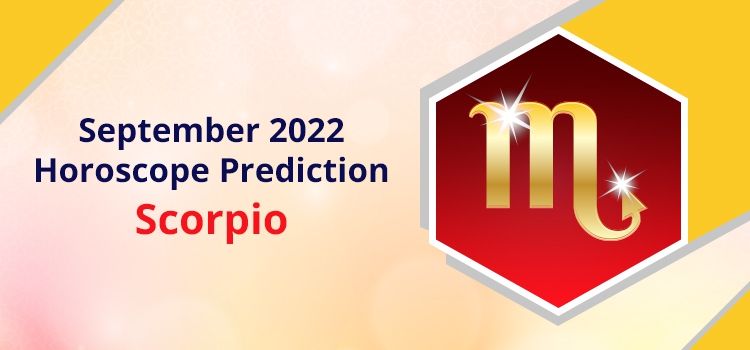Scorpio September 2022 Monthly Horoscope Predictions | Scorpio September 2022 Horoscope