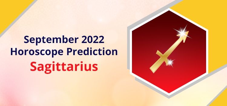 Sagittarius September 2022 Monthly Horoscope Predictions | Sagittarius September 2022 Horoscope