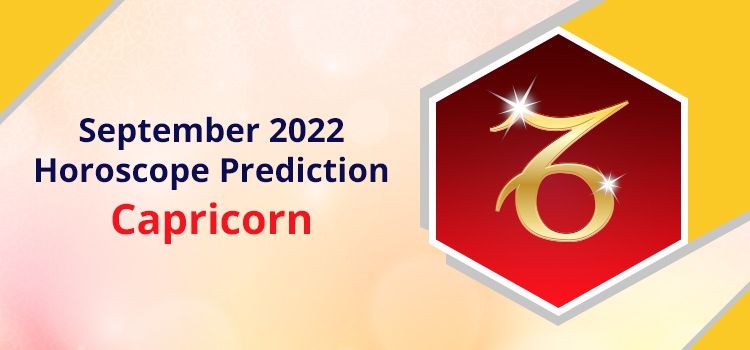 Capricorn September 2022 Monthly Horoscope Predictions | Capricorn September 2022 Horoscope
