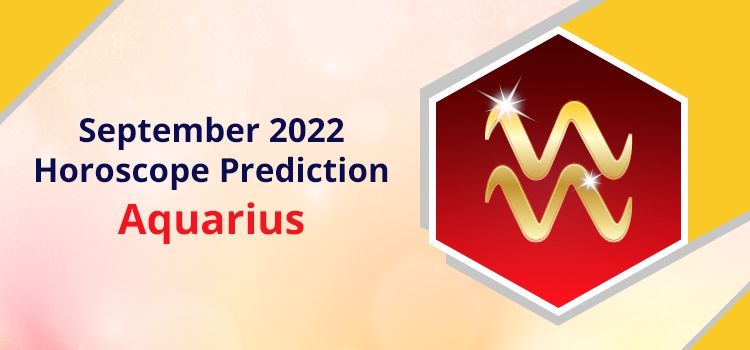 Aquarius September 2022 Monthly Horoscope Predictions | Aquarius September 2022 Horoscope