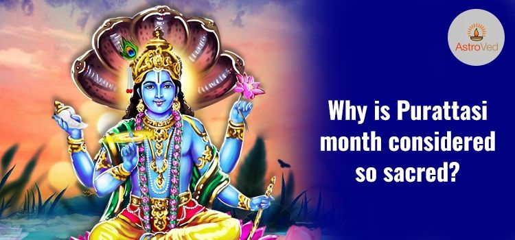 Why is Purattasi Month Considered So Sacred? Why is Purattasi Month Considered So Sacred?
