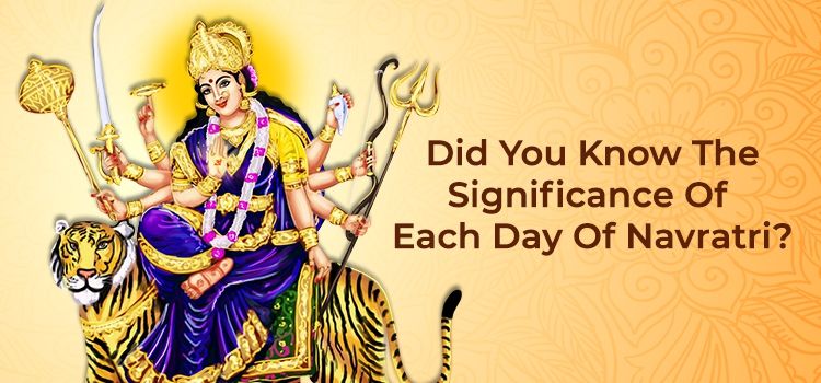 Did You Know The Significance Of Each Day Of Navratri? Did You Know The Significance Of Each Day Of Navratri?