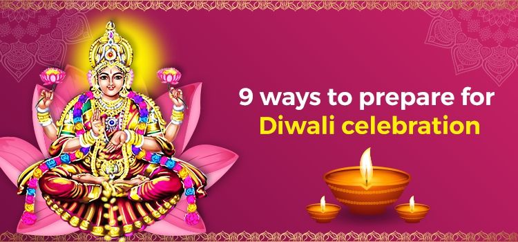 9 ways to prepare for the Diwali celebration 9 ways to prepare for the Diwali celebration