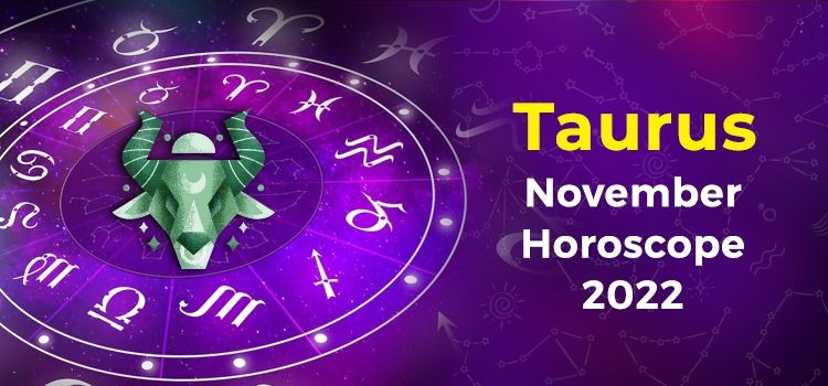 Taurus November 2022 Monthly Horoscope Predictions | Taurus November 2022 Horoscope Taurus November 2022 Monthly Horoscope Predictions | Taurus November 2022 Horoscope