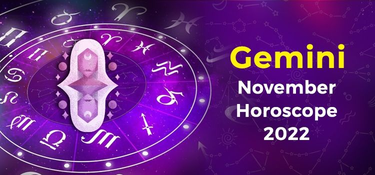Gemini November 2022 Monthly Horoscope Predictions | Gemini November 2022 Horoscope Gemini November 2022 Monthly Horoscope Predictions | Gemini November 2022 Horoscope