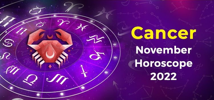 Cancer November 2022 Monthly Horoscope Predictions | Cancer November 2022 Horoscope