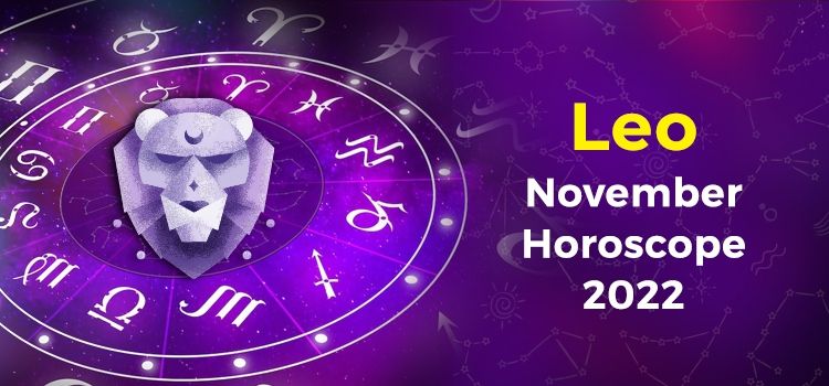 Leo November 2022 Monthly Horoscope Predictions | Leo November 2022 Horoscope Leo November 2022 Monthly Horoscope Predictions | Leo November 2022 Horoscope