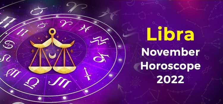  Libra November 2022 Monthly Horoscope Predictions |  Libra November 2022 Horoscope