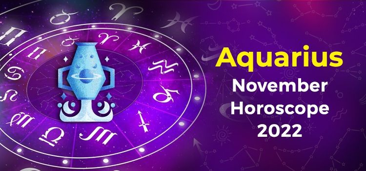 Aquarius November 2022 Monthly Horoscope Predictions |  Aquarius November 2022 Horoscope