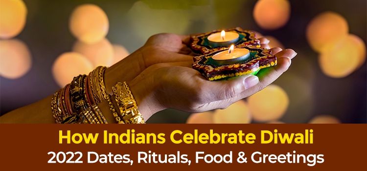 How Indians Celebrate Diwali - 2022 Dates, Food, Rituals, & Greetings How Indians Celebrate Diwali - 2022 Dates, Food, Rituals, & Greetings