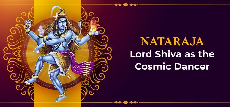 Nataraja – Lord Shiva As the Cosmic Dancer Nataraja – Lord Shiva As the Cosmic Dancer