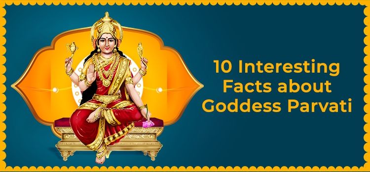 10 Interesting Facts about Goddess Parvati 10 Interesting Facts about Goddess Parvati