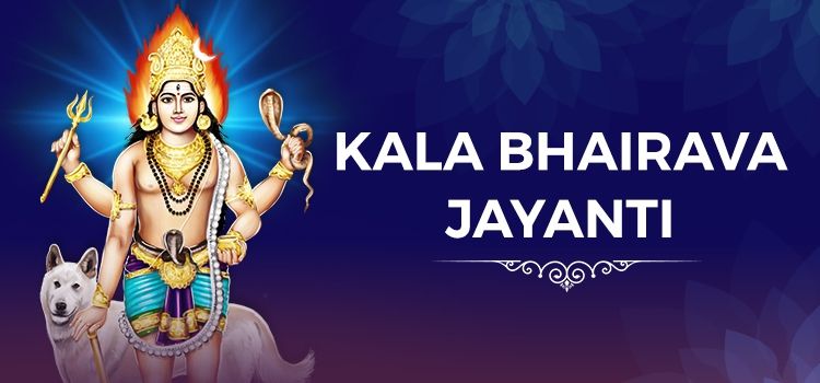 Kala Bhairava Jayanti : Significance, Rituals & Benefits Kala Bhairava Jayanti : Significance, Rituals & Benefits