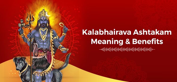 Kalabhairava Ashtakam Meaning & Benefits Kalabhairava Ashtakam Meaning & Benefits