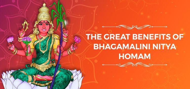 The Great Benefits of Bhagamalini Nitya Homam