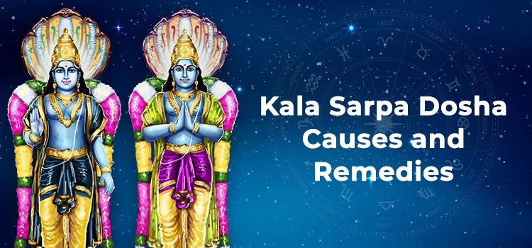 Kala Sarpa Dosha - Causes and Remedies Kala Sarpa Dosha - Causes and Remedies