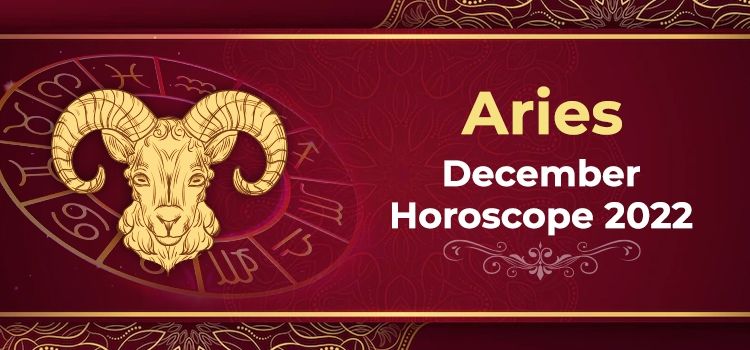 Aries December 2022 Monthly Horoscope Predictions | Aries December 2022 Horoscope Aries December 2022 Monthly Horoscope Predictions | Aries December 2022 Horoscope