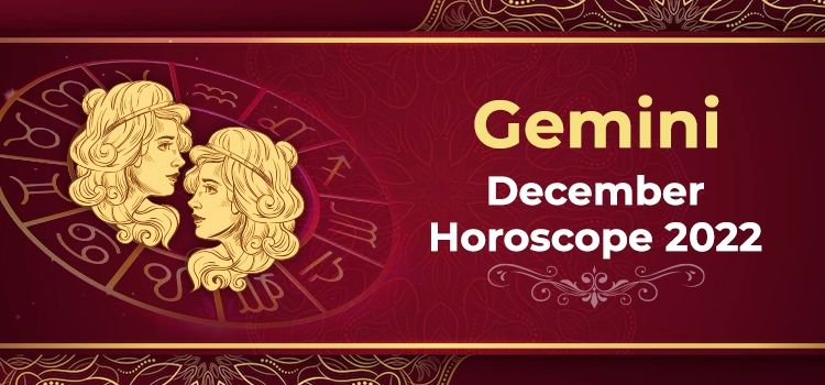 Gemini December 2022 Monthly Horoscope Predictions | Gemini December 2022 Horoscope Gemini December 2022 Monthly Horoscope Predictions | Gemini December 2022 Horoscope