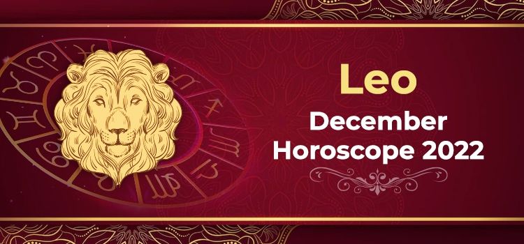 Leo December 2022 Monthly Horoscope Predictions |  Leo December 2022 Horoscope