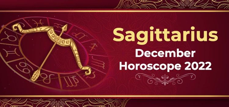 Sagittarius December 2022 Monthly Horoscope Predictions | Sagittarius December 2022 Horoscope Sagittarius December 2022 Monthly Horoscope Predictions | Sagittarius December 2022 Horoscope