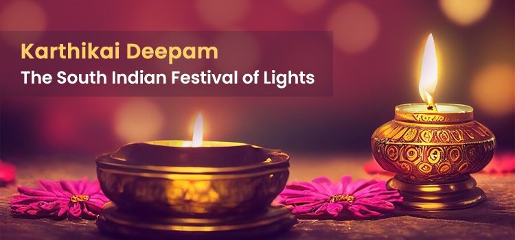 Karthikai Deepam - The South Indian Festival of Lights Karthikai Deepam - The South Indian Festival of Lights