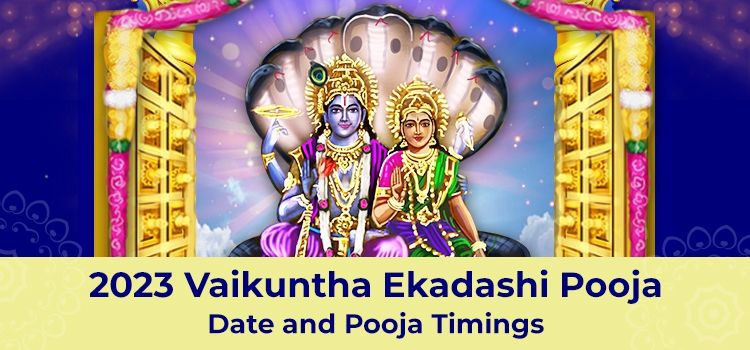 Vaikuntha Ekadashi 2023 : Pooja Date and Pooja Timings Vaikuntha Ekadashi 2023 : Pooja Date and Pooja Timings