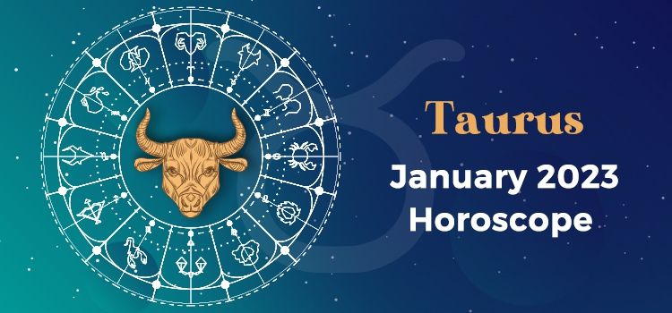 Taurus January 2023 Monthly Horoscope Predictions | Taurus January 2023 Horoscope Taurus January 2023 Monthly Horoscope Predictions | Taurus January 2023 Horoscope