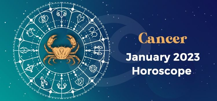 Cancer January 2023 Monthly Horoscope Predictions | Cancer January 2023 Horoscope Cancer January 2023 Monthly Horoscope Predictions | Cancer January 2023 Horoscope