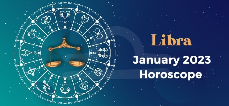 Libra January 2023 Monthly Horoscope Predictions | Libra January 2023 Horoscope Libra January 2023 Monthly Horoscope Predictions | Libra January 2023 Horoscope