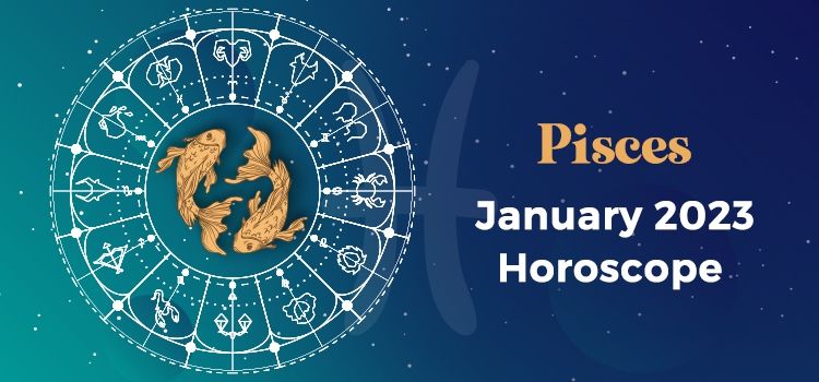 Pisces January 2023 Monthly Horoscope Predictions | Pisces January 2023 Horoscope Pisces January 2023 Monthly Horoscope Predictions | Pisces January 2023 Horoscope