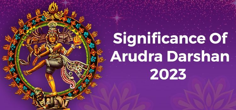 Significance Of Arudra Darshan