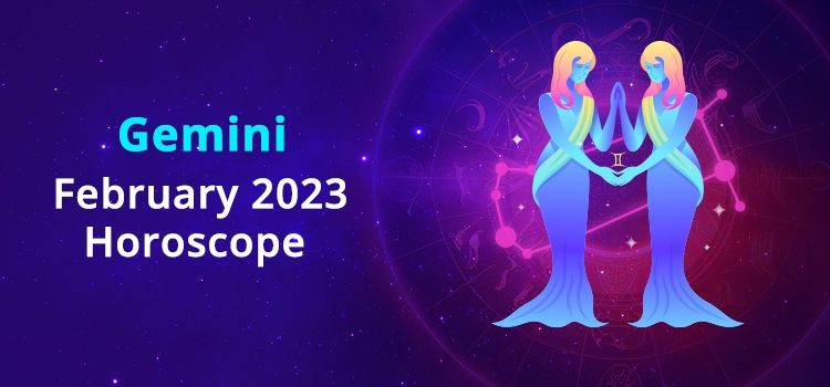 Gemini February 2023 Monthly Horoscope Predictions | Gemini February 2023 Horoscope Gemini February 2023 Monthly Horoscope Predictions | Gemini February 2023 Horoscope
