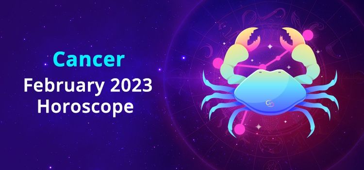 Cancer February 2023 Monthly Horoscope Predictions |  Cancer February 2023 Horoscope