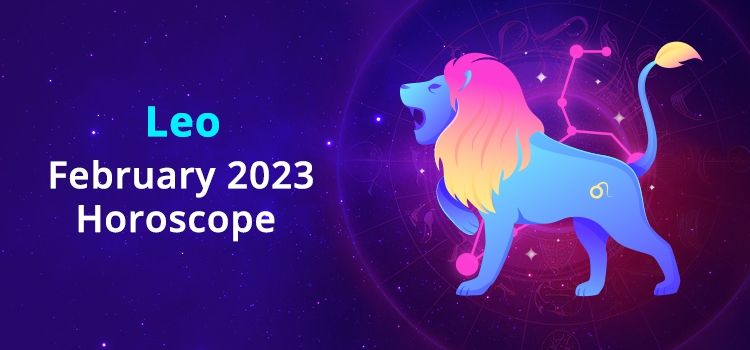 Leo February 2023 Monthly Horoscope Predictions |  Leo February 2023 Horoscope