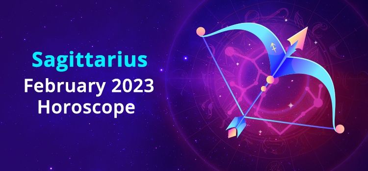 Sagittarius February 2023 Monthly Horoscope Predictions |  Sagittarius February 2023 Horoscope