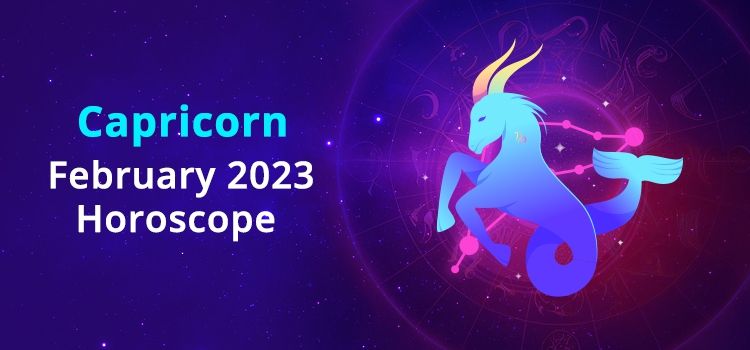 Capricorn February 2023 Monthly Horoscope Predictions | Capricorn February 2023 Horoscope Capricorn February 2023 Monthly Horoscope Predictions | Capricorn February 2023 Horoscope