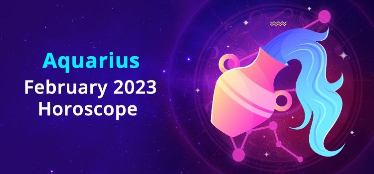 Aquarius February 2023 Monthly Horoscope Predictions | Aquarius February 2023 Horoscope Aquarius February 2023 Monthly Horoscope Predictions | Aquarius February 2023 Horoscope